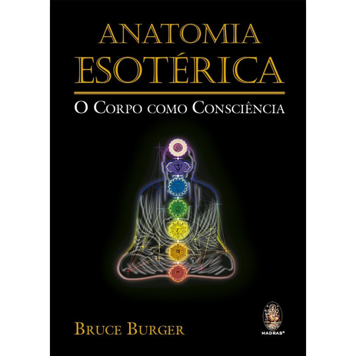 Anatomia Esotérica - O Corpo como Consciência