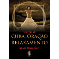 TERAPIAS ALTERNATIVAS-ENERGIA DE CURA, ORAÇÃO, RELAXAMENTO
